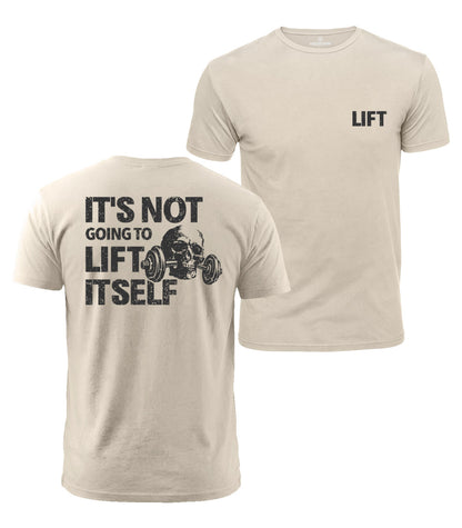 It Won’t Lift Itself Cotton T-Shirt