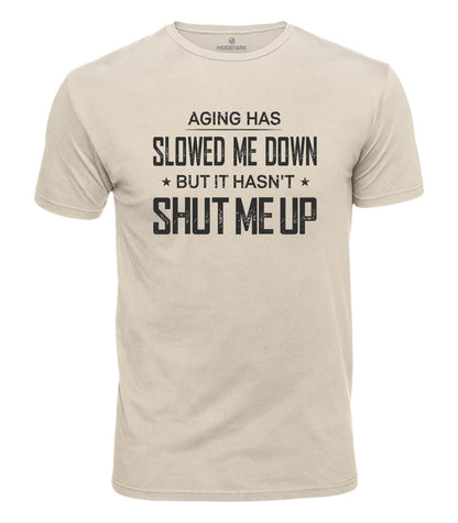 Aging Has Slowed Me Down Cotton T-Shirt