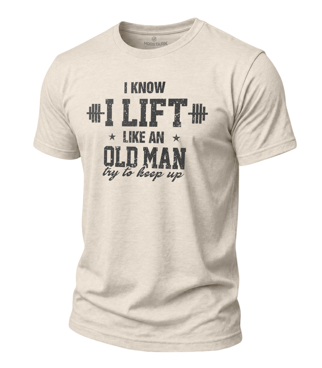 Lift Like An Old Man Cotton T-Shirt
