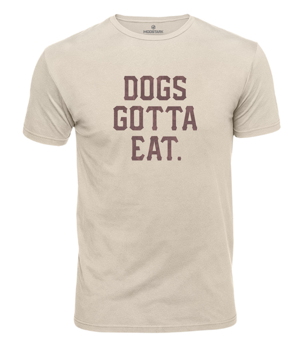 Dogs Gotta Eat Cotton T-Shirt