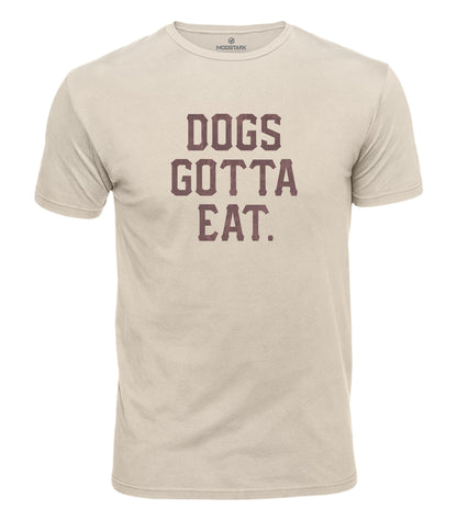 Dogs Gotta Eat Cotton T-Shirt