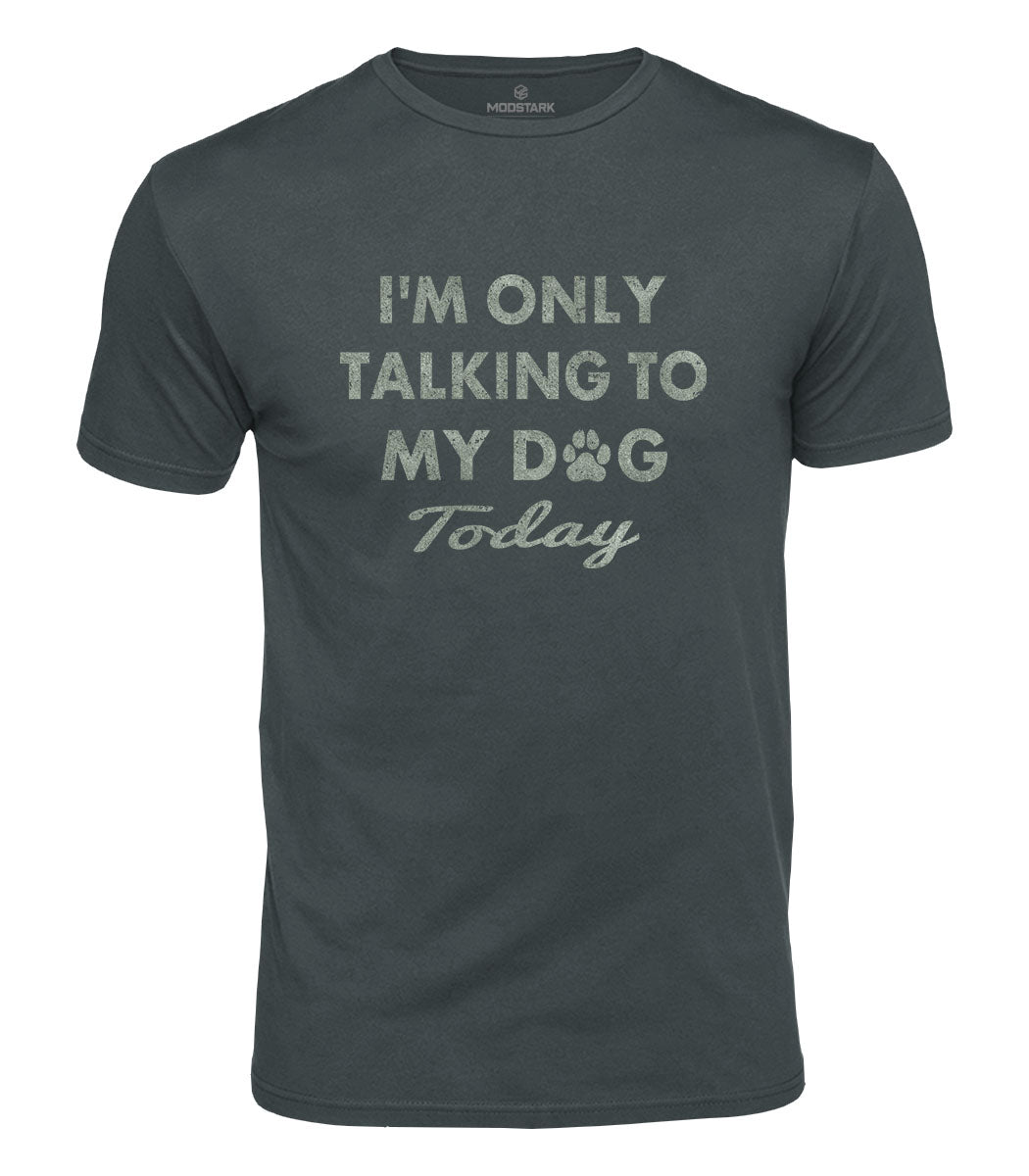 Dog Only Today Cotton T-Shirt