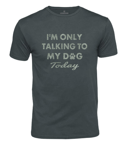 Dog Only Today Cotton T-Shirt