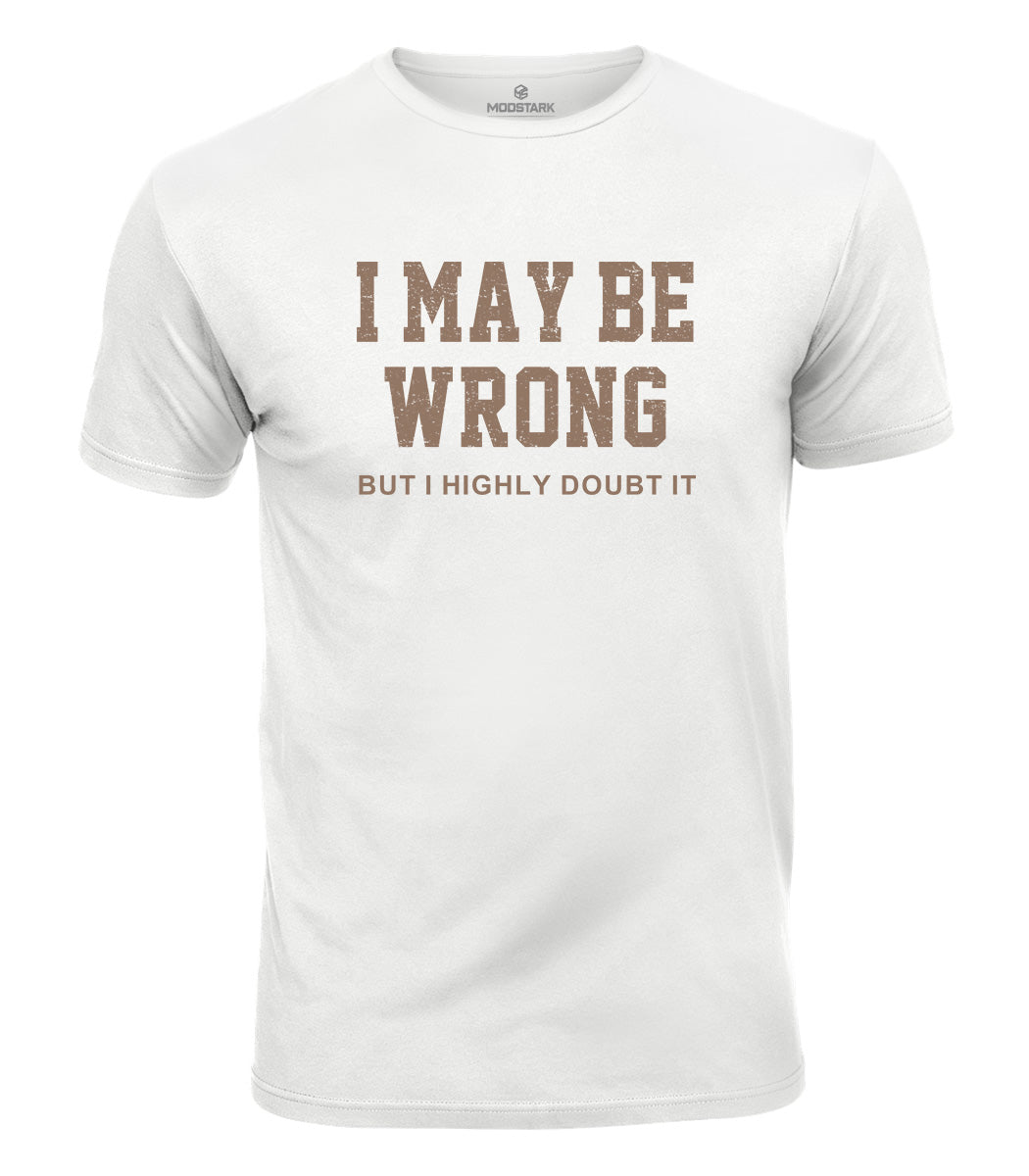 I May Be Wrong Cotton T-Shirt