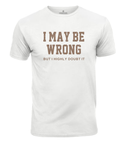 I May Be Wrong Cotton T-Shirt