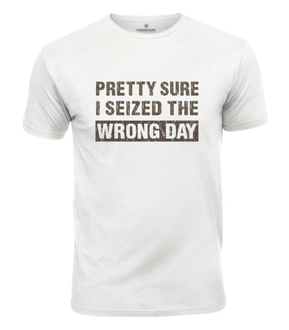 Seized The Wrong Day Cotton T-Shirt