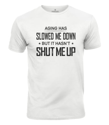 Aging Has Slowed Me Down Cotton T-Shirt