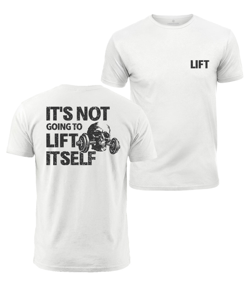 It Won’t Lift Itself Cotton T-Shirt