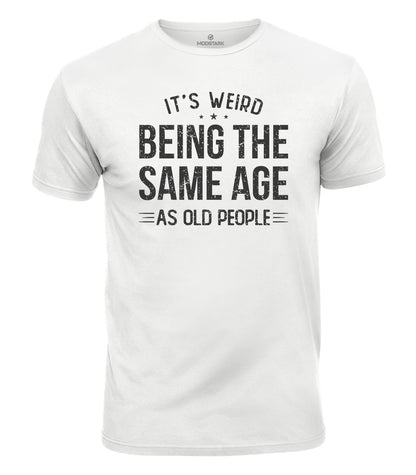 Weird Being Old Humor Cotton T-Shirt