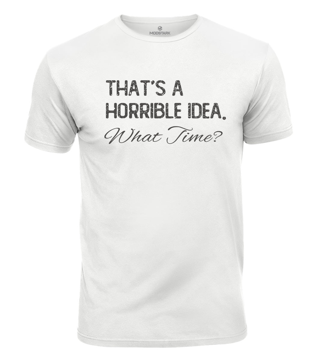 Horrible Idea What Time Cotton T-Shirt