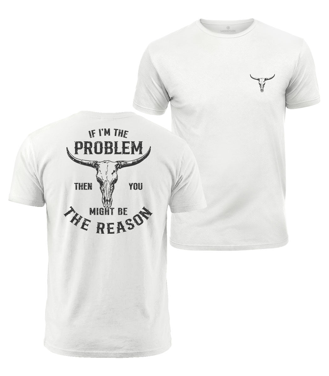 You Might Be The Reason Cotton T-Shirt