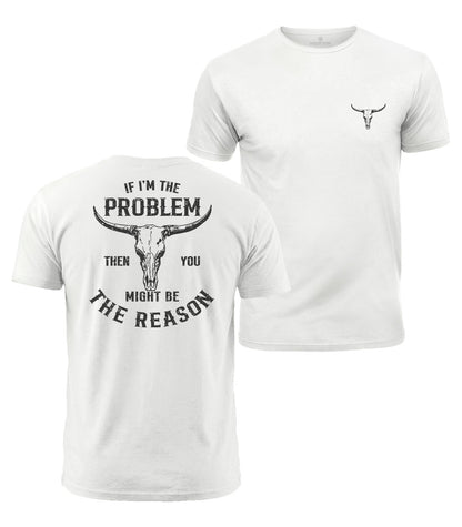 You Might Be The Reason Cotton T-Shirt