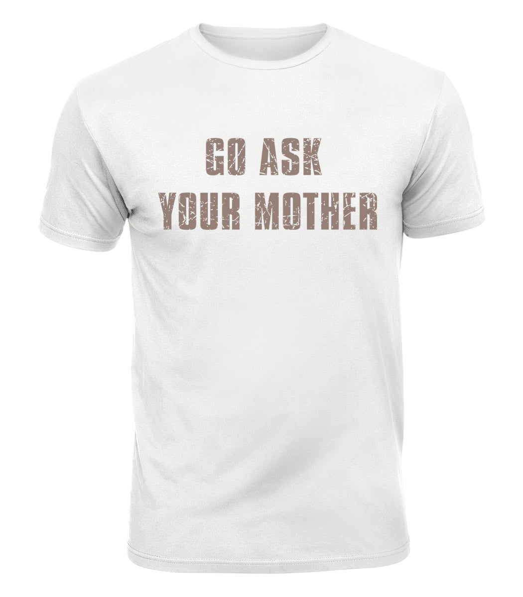 Go Ask Your Mother Cotton T-Shirt
