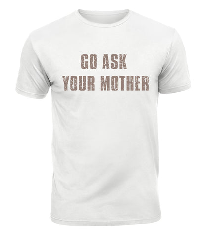 Go Ask Your Mother Cotton T-Shirt