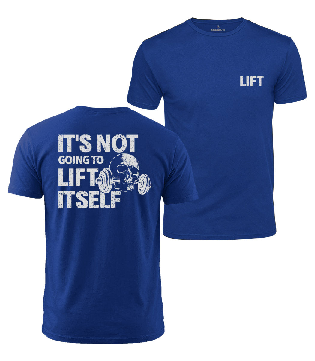 It Won’t Lift Itself Cotton T-Shirt