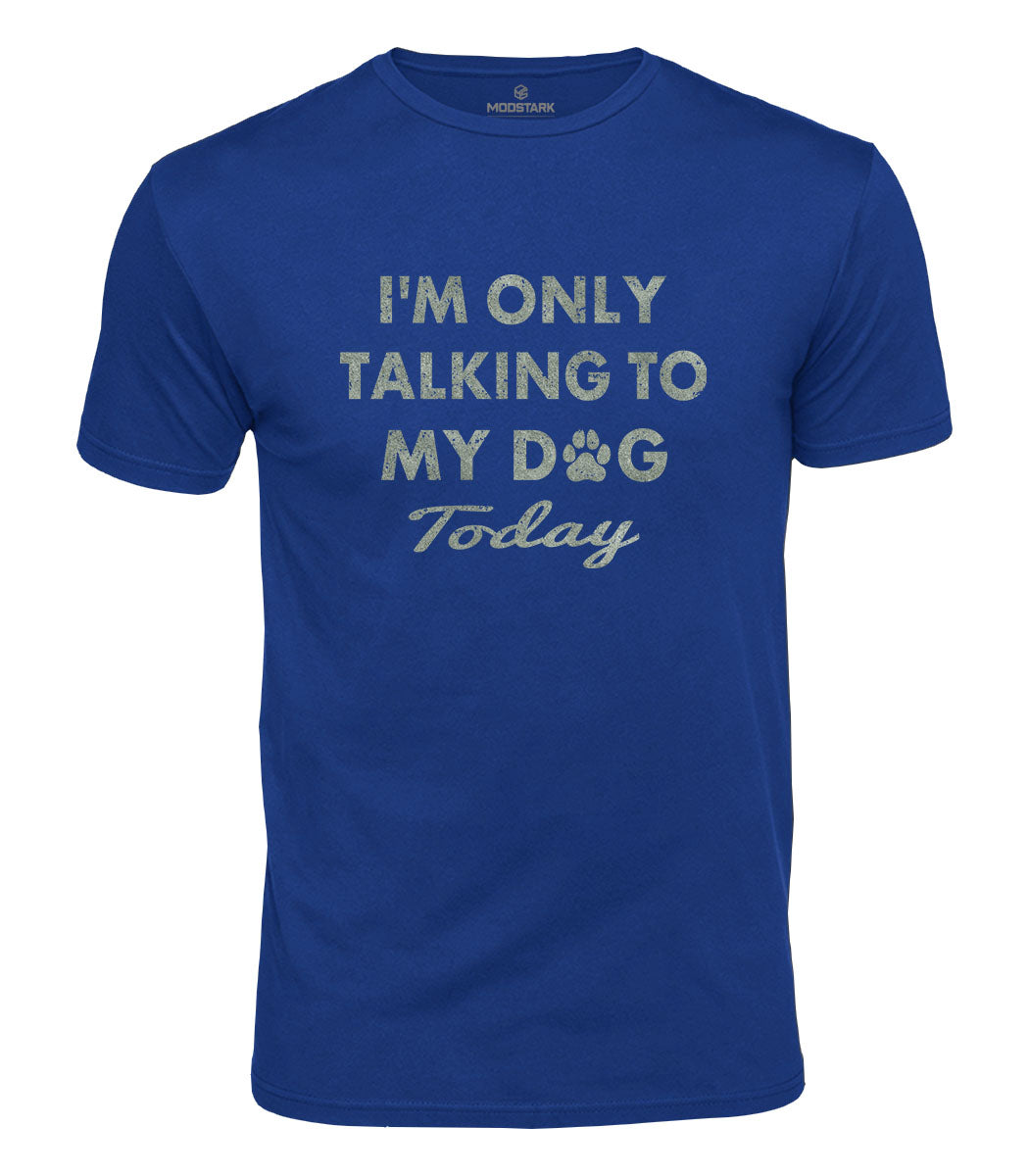 Dog Only Today Cotton T-Shirt