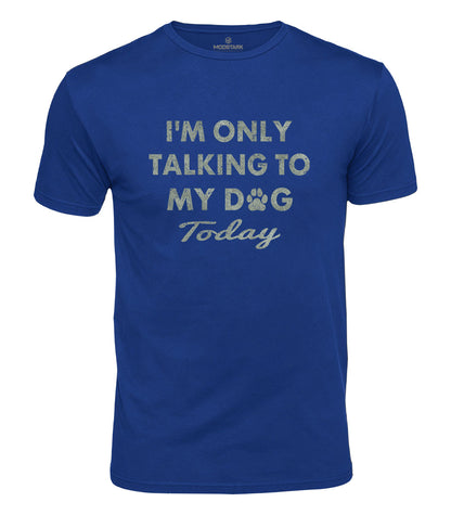 Dog Only Today Cotton T-Shirt