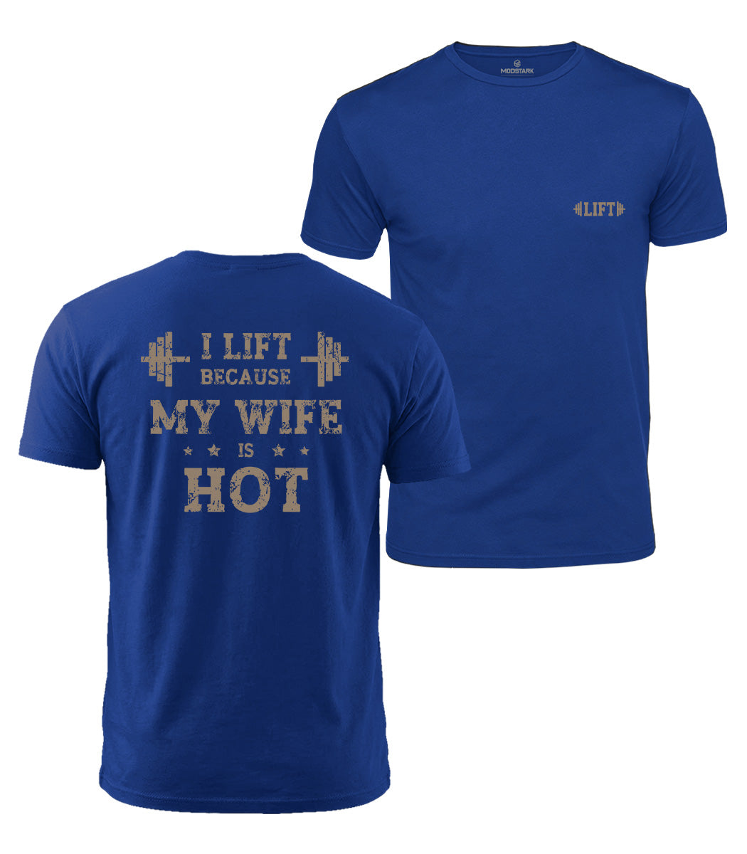Lift Because Wife Is Hot Cotton T-Shirt