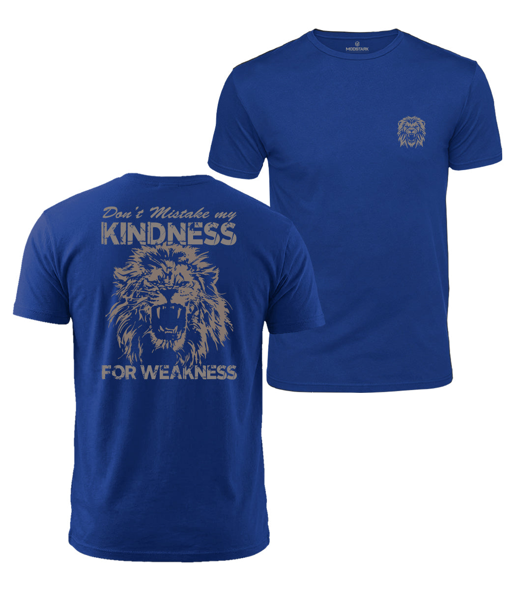 Don't Mistake My Kindness Cotton T-Shirt