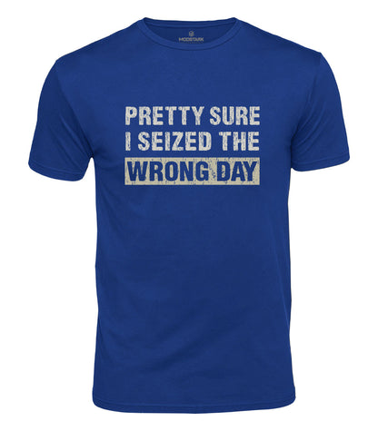 Seized The Wrong Day Cotton T-Shirt