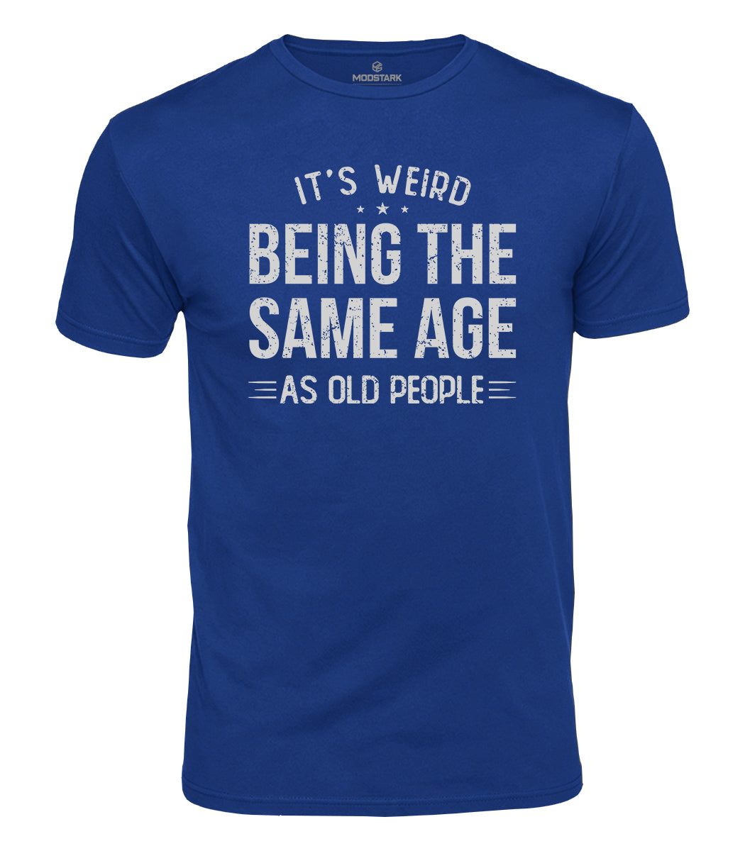 Weird Being Old Humor Cotton T-Shirt