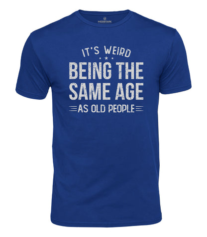 Weird Being Old Humor Cotton T-Shirt