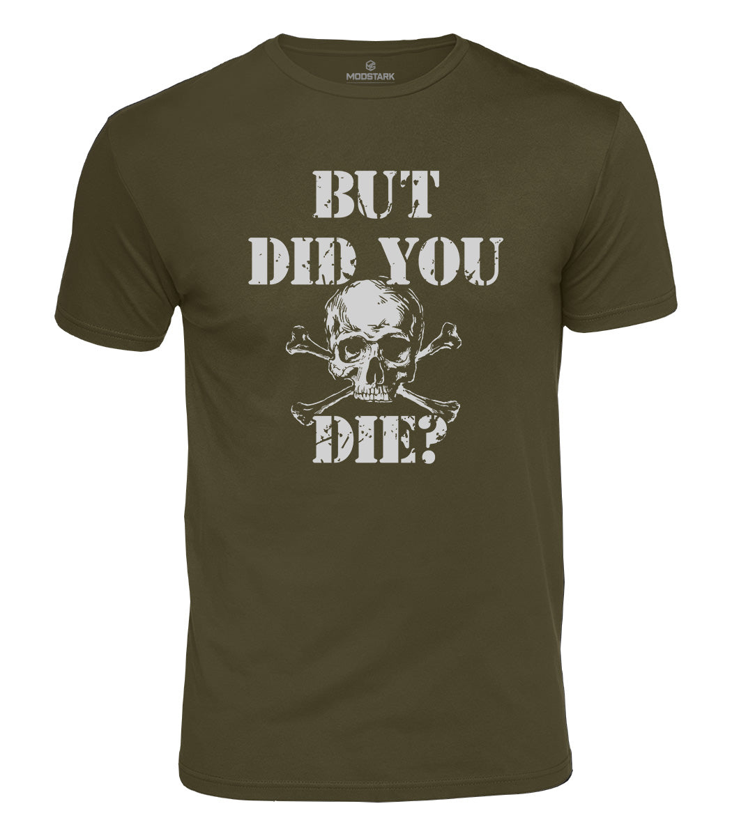 But Did You Die Cotton T-Shirt