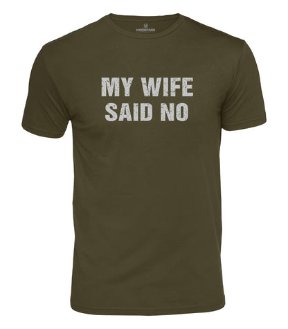 My Wife Said No Cotton T-Shirt